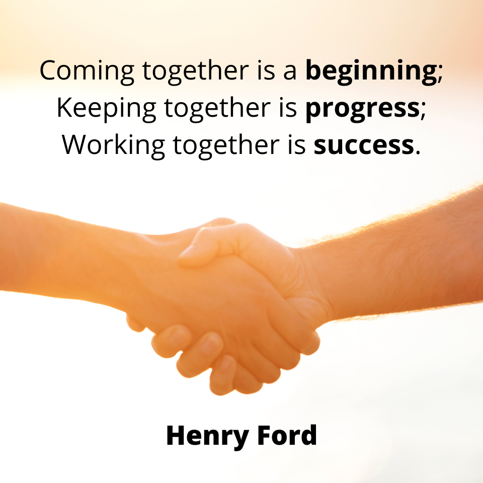 Image contains two hands clasping in front of bright light. Above the hands is a Henry Ford quote that reads "Coming together is a beginning; Keeping together is progress; Working together is success."